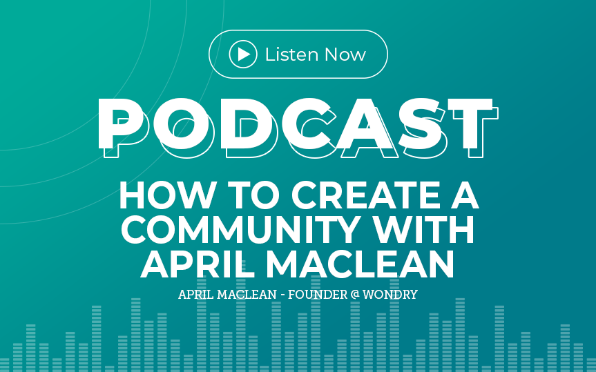 354: How to create a community with April MacLean