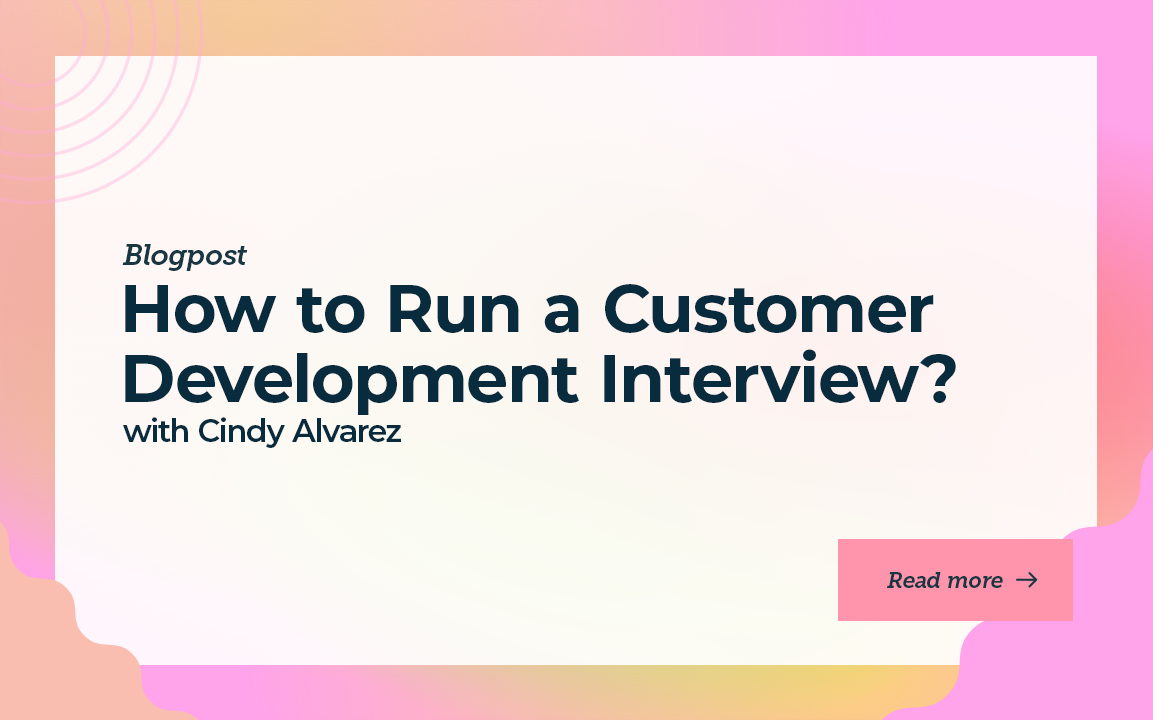 How to Run a Customer Development Interview?