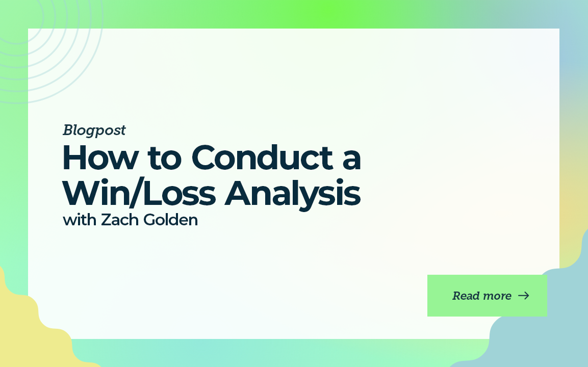 How to Conduct a Win/Loss Analysis with Zach Golden