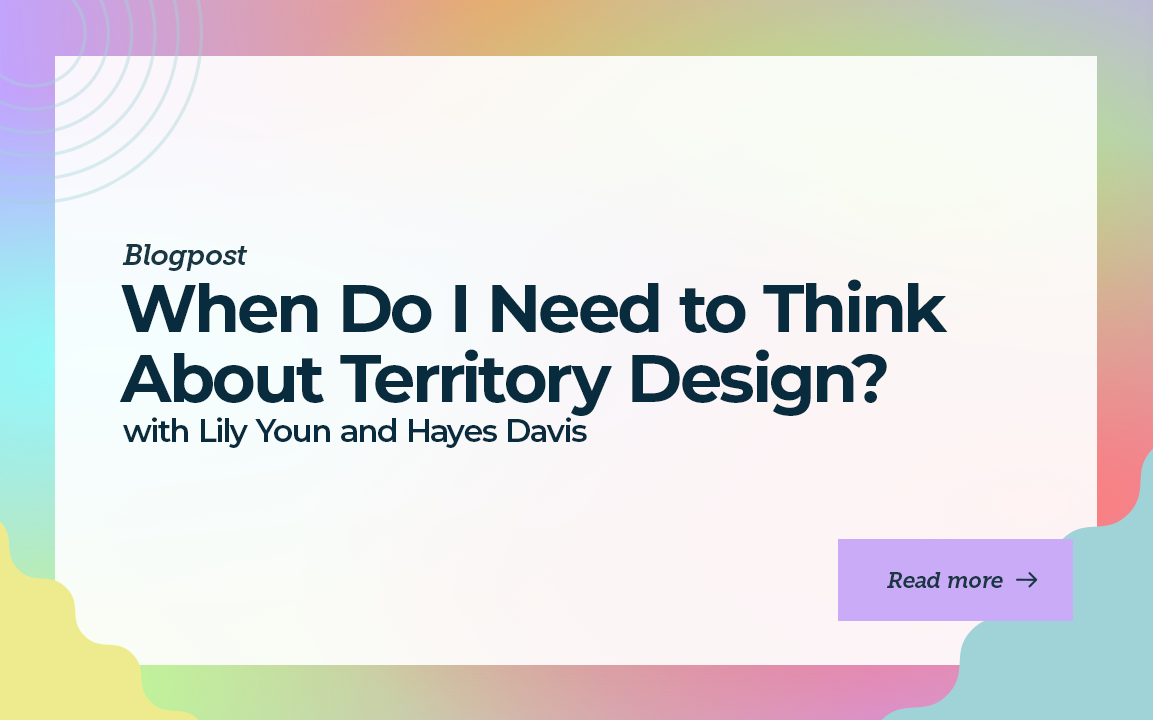 When Do I Need to Think About Territory Design?