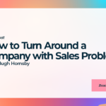 How to Turn Around a Company with Sales Problems