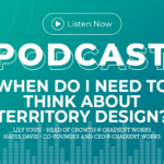 360: When Do I Need to Think About Territory Design?