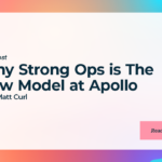 Why Strong Ops is The New Model at Apollo