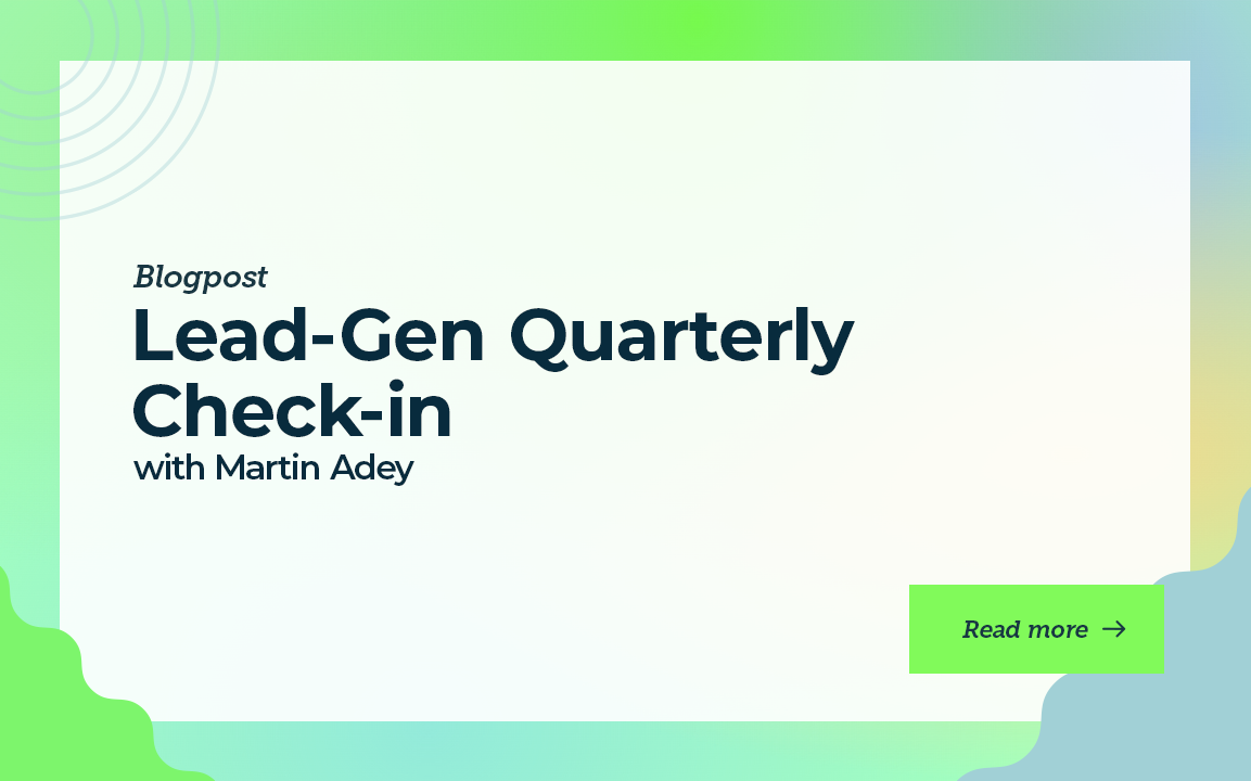 Lead-Gen Quarterly Check-in with Martin Adey