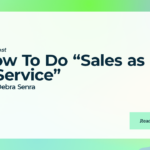 How To Do “Sales as a Service” with Debra Senra