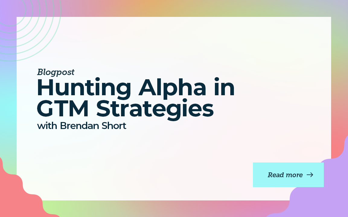 Hunting Alpha in GTM Strategies with Brendan Short