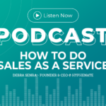 367: How To Do “Sales as a Service” with Debra Senra