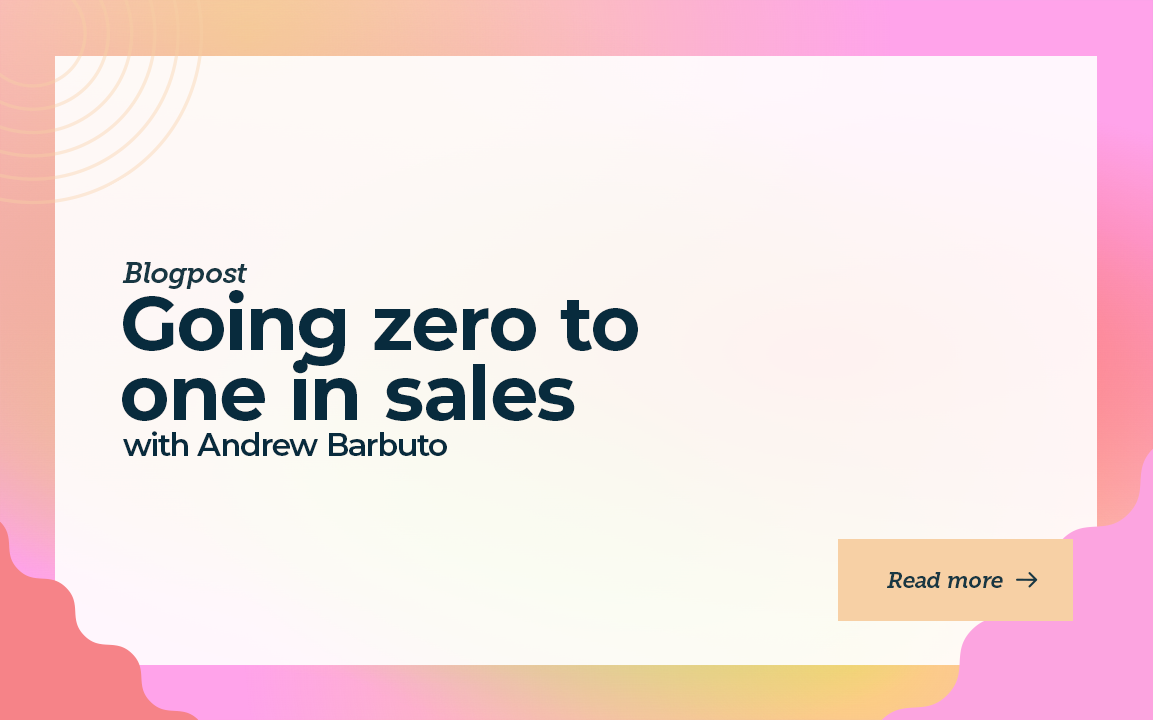 Going zero to one in sales with Andrew Barbuto