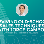 372: Reviving Old-School Sales Techniques with Jorge Gamboa