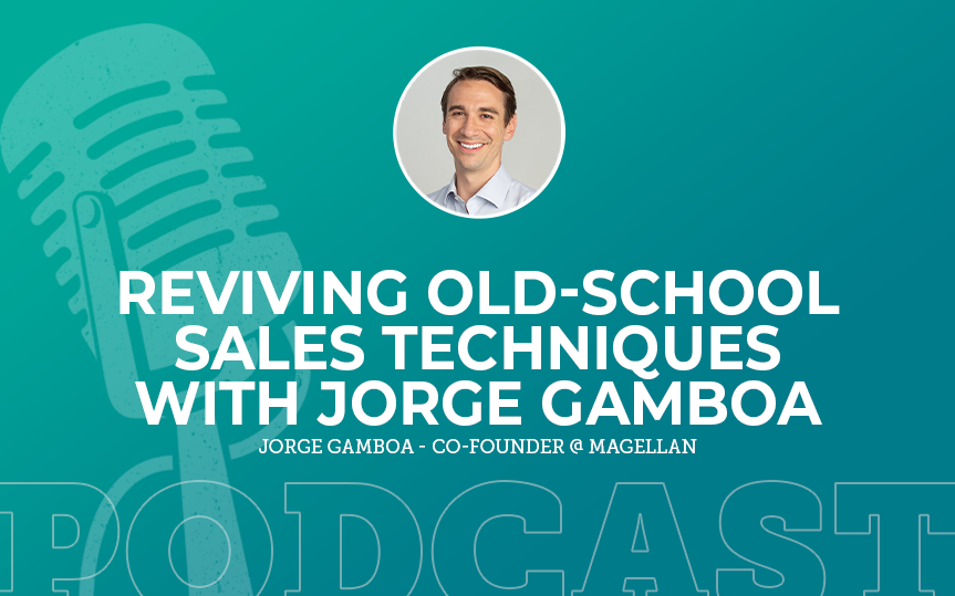 372: Reviving Old-School Sales Techniques with Jorge Gamboa