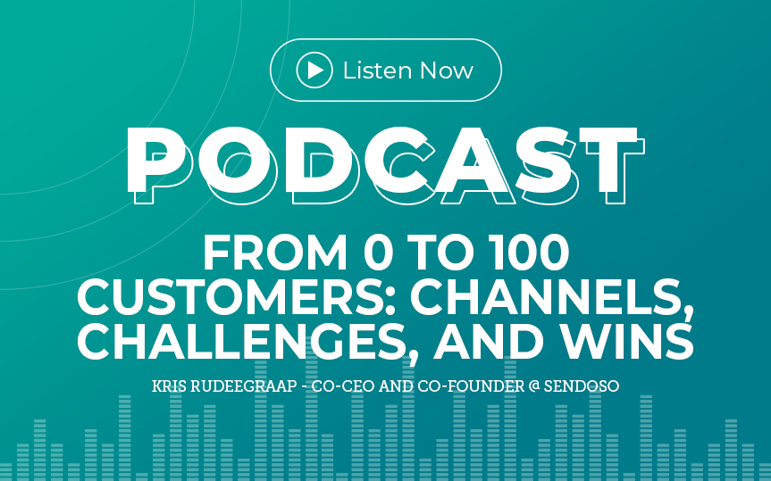 373: From 0 to 100 Customers: Channels, Challenges, and Wins with Kris Rudeegraap