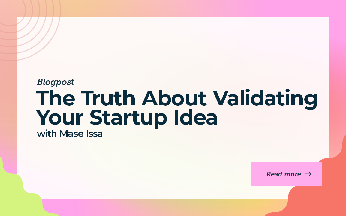 The Truth About Validating Your Startup Idea with Mase Issa