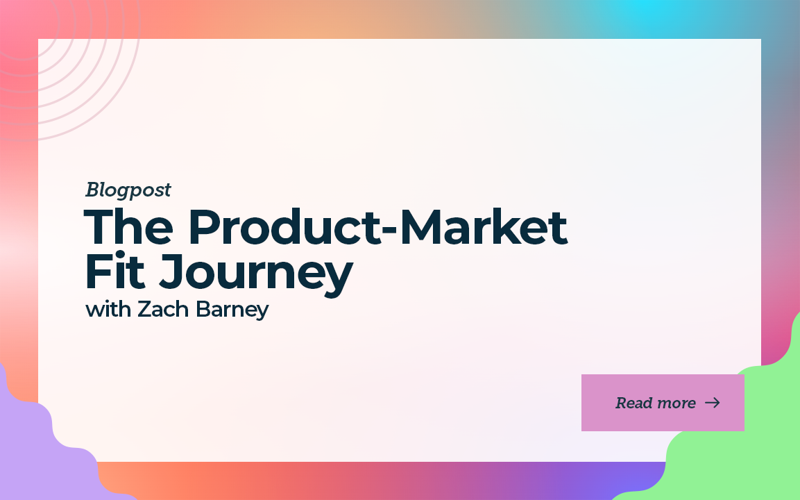 The Product-Market Fit Journey with Zach Barney