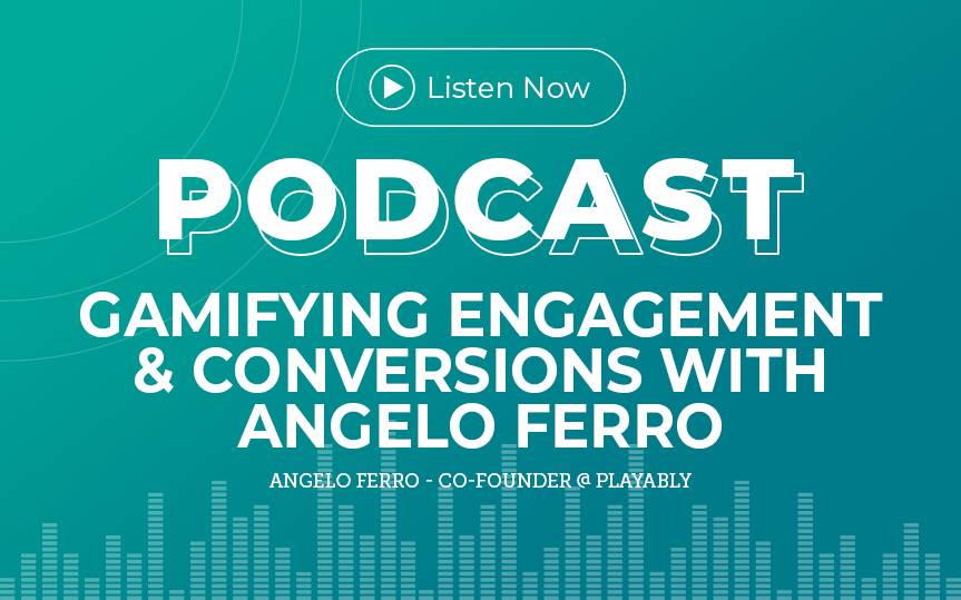 375: Gamifying Engagement & Conversions with Angelo Ferro