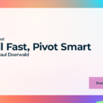 Fail Fast, Pivot Smart with Paul Doerwald