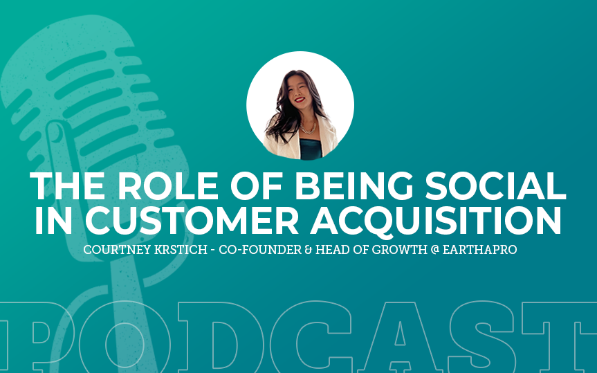 379: The Role of Being Social in Customer Acquisition with Courtney Krstich