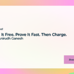 Build It Free. Prove It Fast. Then Charge.