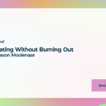 Validating Without Burning Out with Jason Moolenaar