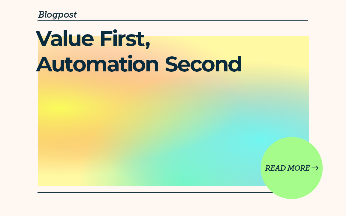 Value First, Automation Second