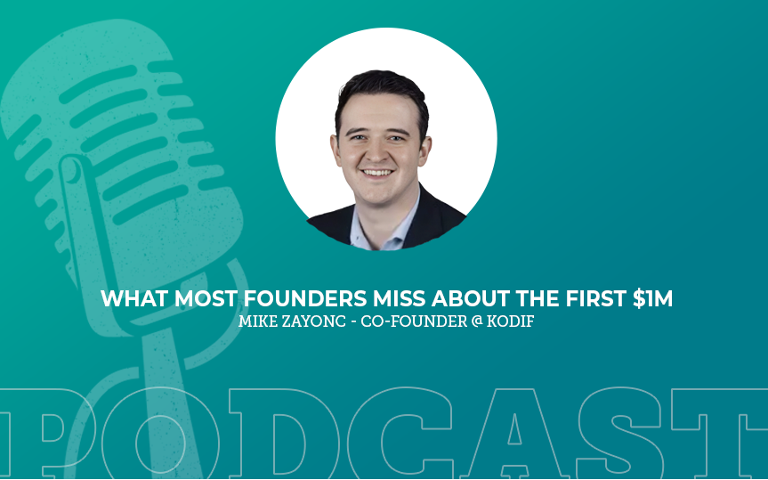 394: What Most Founders Miss About the First $1M with Mike Zayonc
