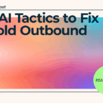3 AI Tactics to Fix Cold Outbound