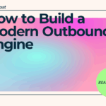 How to Build a Modern Outbound Engine