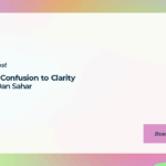 From Confusion to Clarity with Dan Sahar