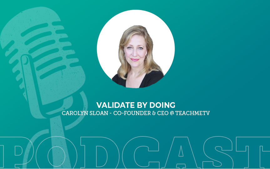 397: Validate by Doing with Carolyn Sloan
