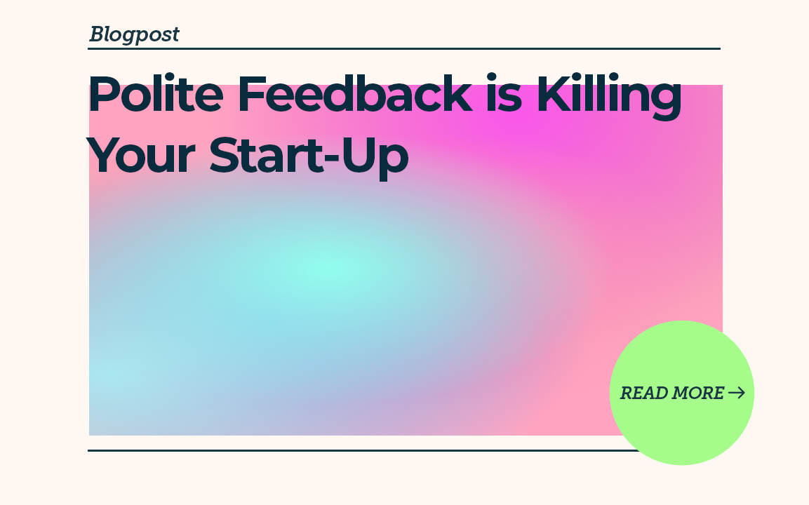 Polite Feedback is Killing Your Start-Up