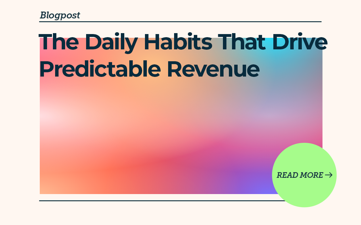 The Daily Habits That Drive Predictable Revenue