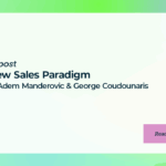 A New Sales Paradigm with Adem Manderovic & George Coudounaris