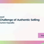 The Challenge of Authentic Selling with Kunick Kapadia