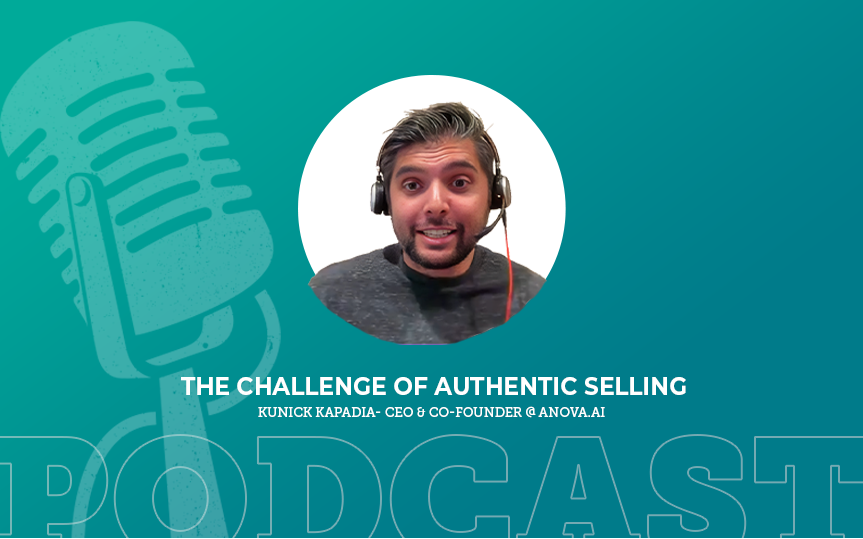 411: The Challenge of Authentic Selling with Kunick Kapadia