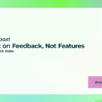 Built on Feedback, Not Features with Keith Peiris