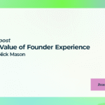 The Value of Founder Experience with Nick Mason