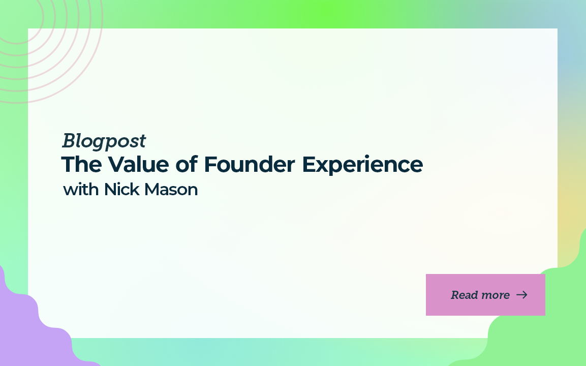 The Value of Founder Experience with Nick Mason