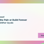 Find the Pain or Build Forever with Sridhar Uyyala