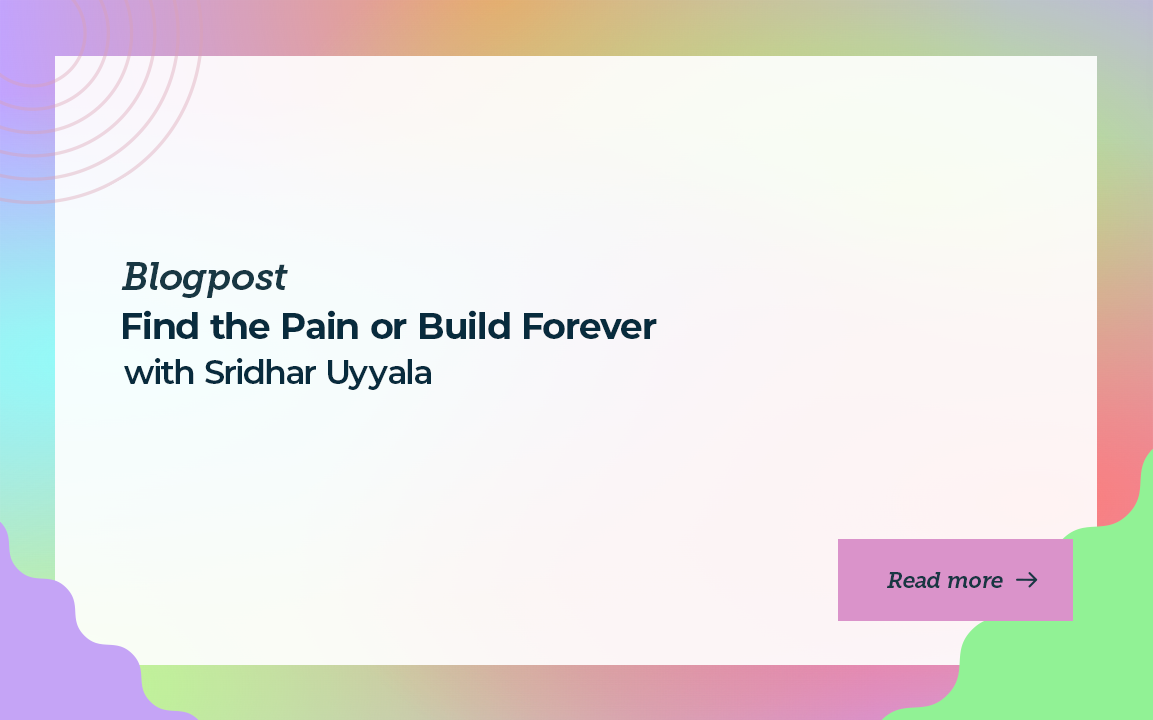 Find the Pain or Build Forever with Sridhar Uyyala - Predictable Revenue