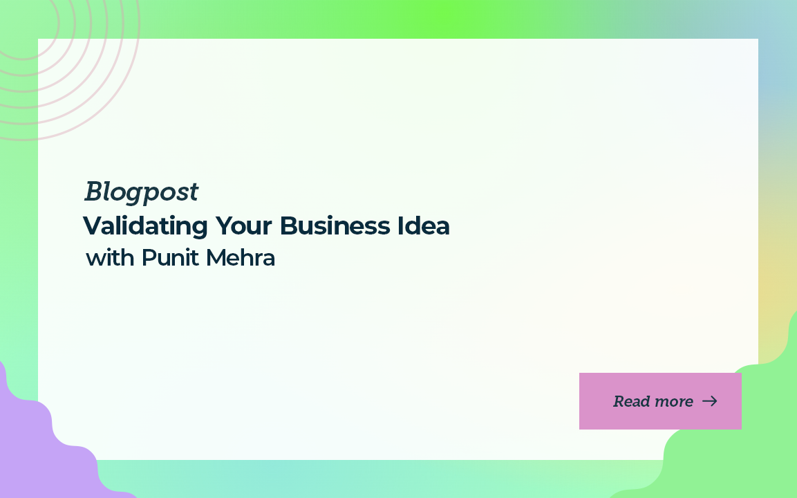 Validating Your Business Idea with Punit Mehra