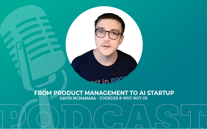 421: From Product Management to AI Startup with Gavin McNamara