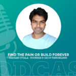 422: Find the Pain or Build Forever with Sridhar Uyyala