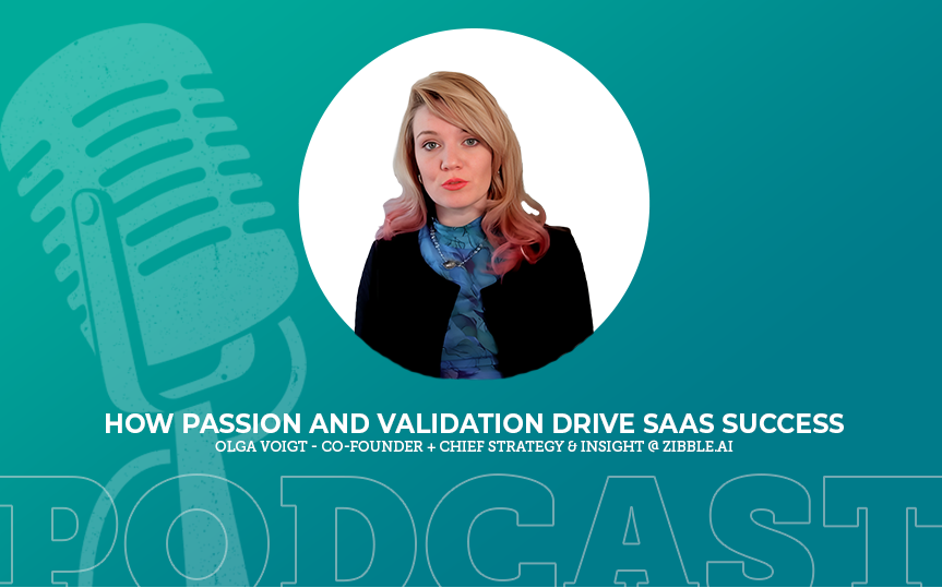 423: How Passion and Validation drive SaaS Success with Olga Voigt