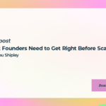 What Founders Need to Get Right Before Scaling with Lou Shipley