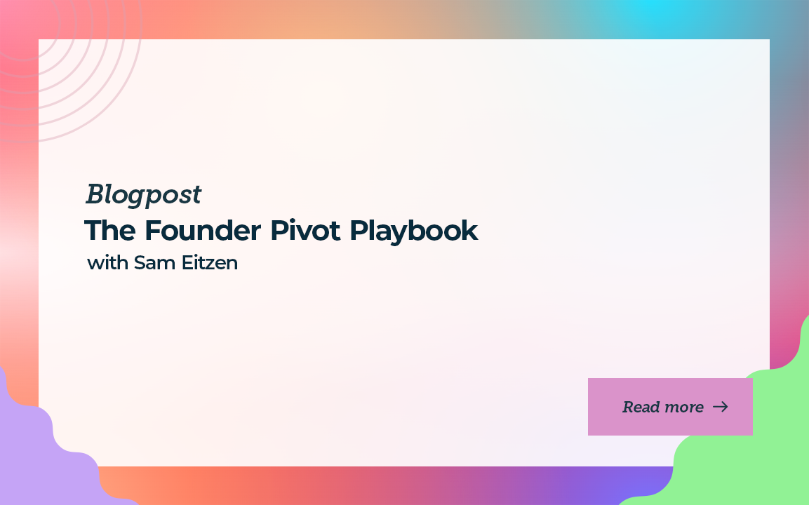 The Founder Pivot Playbook with Sam Eitzen