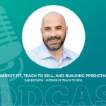 431: PMF, Teach to Sell, and Building Predictable Income with Dan Rochon