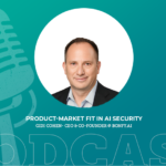 432: Product-Market Fit in AI Security with Gidi Cohen